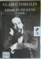 Charles Dickens - A Life written by Claire Tomalin performed by Patience Tomlinson on MP3 CD (Unabridged)